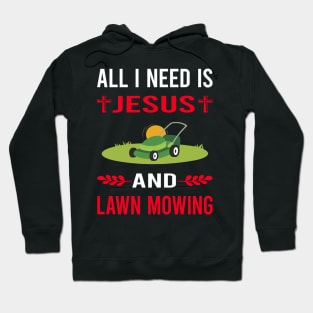 I Need Jesus And Lawn Mowing Mower Lawnmower Hoodie